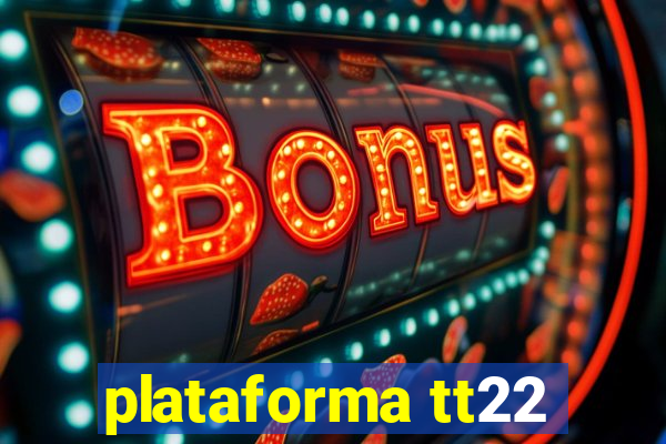 plataforma tt22